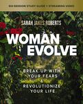 Woman Evolve Bible Study Guide plus Streaming Video: Break Up with Your Fears and Revolutionize Your Life