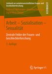 Arbeit - Sozialisation - Sexualität: Zentrale Felder der Frauen- und Geschlechterforschung (Lehrbuch zur sozialwissenschaftlichen Frauen- und Geschlechterforschung)