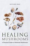 Medicinal Mushrooms: A Practical Guide to Healing Mushrooms (Urban Homesteading Book 8)