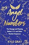 Angel Numbers: The Message and Mean