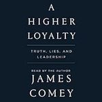 A Higher Loyalty: Truth, Lies, and 
