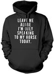 HotScamp Leave Me Alone I'm Only Talking to My Horse - Unisex Hoodie - Horse Rider Horsey Pony Stables S Black