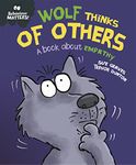 BEHAVIOUR MATTERS: WOLF THINKS OF OTHERS - A BOOK ABOUT EMPATHY