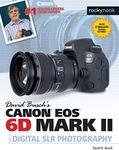 David Busch's Canon EOS 6D Mark II Guide to Digital SLR Photography (The David Busch Camera Guide Series)