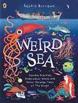 Weird Sea: Zombie Starfish, Underwater Aliens and Other Strange Tales of the Ocean