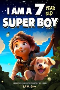 I am a 7 year old super boy: A Collection of Wonderful Stories for 7-year-old boys