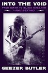 Into the Void: The new autobiography from Geezer Butler, bassist and lyricist of heavy metal music pioneers Black Sabbath