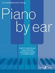 Piano by Ear: Learn to Play by Ear, Improvise, and Accompany Songs in Simple Steps (Faber Edition)