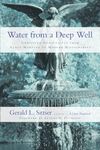 Water from a Deep Well: Christian Spirituality from Early Martyrs to Modern Missionaries