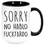 Sorry No Hablo Fuctardo Coffee Mug - Funny Unique Gift Mugs for Him, Her, Man or Woman, Holiday Gifts for Any Occasion That Will Be Loved. Christmas, Fathers Mothers Day, Birthday, etc. (Black, 11oz)