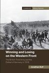 Winning and Losing on the Western Front: The British Third Army and the Defeat of Germany in 1918 (Cambridge Military Histories)