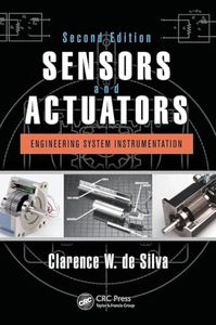 Sensors and Actuators: Engineering System Instrumentation, Second Edition