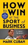 How to Win at the Sport of Business: If I Can Do It, You Can Do It: 10th Anniversary Edition