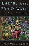 Earth, Air, Fire & Water: More Techniques of Natural Magic