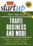 Start Your Own Travel Business and More 2/E: Cruises, Adventure Travel, Tours, Senior Travel