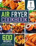 Air Fryer Cookbook: 600 Effortless 