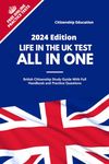 Life in The UK Test All-in-One 2024 Edition: British Citizenship Study Guide With Full Handbook and Practice Questions