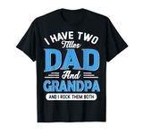 I Have Two Titles Dad And Grandpa Funny Grandpa Fathers Day T-Shirt