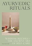 Ayurvedic Rituals: Wisdom, Recipes 