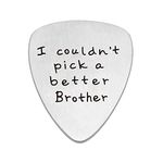 Guitar Pick Brother Gifts Birthday Family Best Friend Friendship - I Couldn't Pick A Better Brother Stainless Steel (Silver)