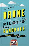 The Drone Pilot's Handbook: The knowledge, the skills, the rules