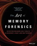 The Art of Memory Forensics: Detecting Malware and Threats in Windows, Linux, and Mac Memory