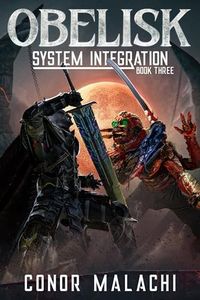 Obelisk - System Integration - Book 3: A LitRPG Adventure