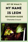 My Name is Leon Revision Guide (Charlotte Crouch's Revision Guides)