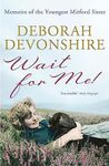 Wait For Me!: Memoirs of the Youngest Mitford Sister