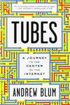 Tubes: A Journey to the Center of the Internet