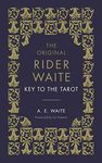 The Key To The Tarot: The Official Companion to the World Famous Original Rider Waite Tarot Deck