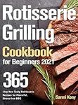 Rotisserie Grilling Cookbook for Be