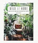 Wild at Home: How to style and care