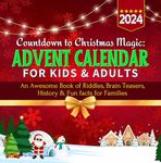 countdown to christmas magic: 2024 advent calendar for kids and adults : an awesome book of riddles, brain teasers, history & fun facts for families