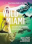 Wild Miami: Explore the Amazing Nat