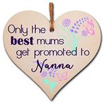 Handmade Wooden Hanging Heart Plaque perfect for new Nannas fun special keepsake Only the best Mums get promoted from grandchildren card alternative