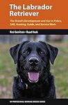 The Labrador Retriever: From Hunting Dog to One of the World's Most Versatile Working Dogs