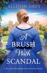 A Brush with Scandal: A spicy and utterly gripping Victorian historical romance