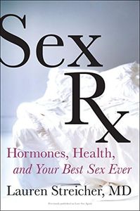 Sex Rx: Hormones, Health, and Your Best Sex Ever