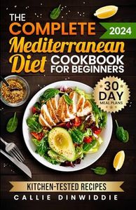 The Complete Mediterranean Diet Cookbook for Beginners: Easy, Mouthwatering Recipes for Every Day Wellness & Longevity