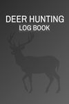 Deer Hunting Log Book: Cute Gift fo