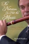 The Notation Is Not the Music: Reflections on Early Music Practice and Performance