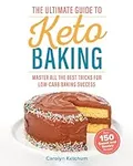 The Ultimate Guide to Keto Baking: 