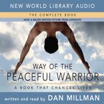 Way of the Peaceful Warrior: A Book That Changes Lives