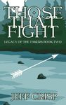 Those That Fight (Legacy of the Takers: Book Two)