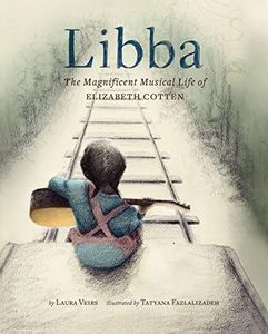 Libba: The Magnificent Musical Life of Elizabeth Cotten (Early Elementary Story Books, Children's Music Books, Biography Books for Kids)