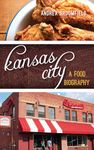 Kansas City: A Food Biography