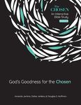 God's Goodness for the Chosen: An Interactive Bible Study Season 4 Volume 4 (The Chosen Bible Study)