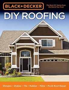 Black & Decker DIY Roofing: Shingles • Shakes • Tile • Rubber • Metal • PLUS Roof Repair