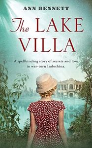 The Lake Villa: A spellbinding story of secrets and love in war-torn Indochina (The Oriental Lake Collection)